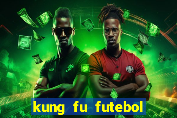 kung fu futebol clube filme completo dublado